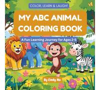 My ABC Animal Coloring Book: A Fun Learning Journey for Ages 2-5