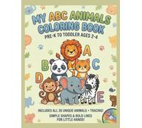 MY ABC ANIMALS COLORING BOOK: PRE-K TO TODDLER AGES 2-4