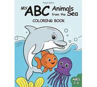 My ABC Animals from the Sea: A Gentle, Simple, and Fun A-Z Coloring Book of Water Animals Coloring Book for Kids Ages 3-5 (My ABC Coloring Book Series)