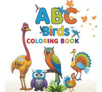 My ABC Bird Coloring Book: 30+ Educational color Pages of Birds (My ABC Coloring Book Series ,educational, kids learning, fun.)