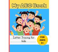 My ABC Book: Fun A-Z Tracing Practice with Kid-Friendly Words, Cute Illustrations, and Early Learning Activities