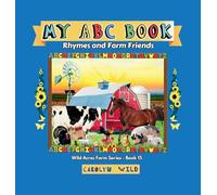 My ABC Book: Rhymes and Farm Friends: 15 (Wild Acres Farm)