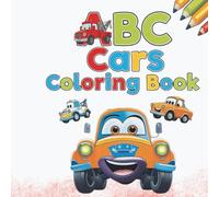 My ABC Cars Coloring Book: 32 Exciting Pages of Cars for Kids (My ABC Coloring Book Series ,educational, kids learning, fun.)