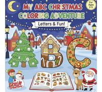 My ABC Christmas Coloring Adventure | Letters & Fun!: Easy Christmas ABC Coloring Pages for Toddlers & Preschoolers Ages 3-5 (It's starting to look a lot like Christmas!)