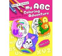 My ABC Coloring Adventure: 92 Fun Pages of ABC Coloring, Cutting & Gluing Practice for Ages 3-5 | Build Fine Motor Skills, Letter Recognition & Creativity with Cute Animals & Characters