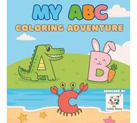 My ABC Coloring Adventure: Color A-Z letters incorporated into pictures with Cute Animals, Foods, Toys, and Everyday Objects | for Toddlers and Preschool kids | Fun early learning (Ages 2-5)