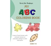 My ABC Coloring Book: Every letter has 3 sets of animals, letters and everyday things to color and learn! For Toddlers and Kids ages 1 -5