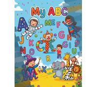My ABC Coloring Book for Kids Ages 3-8: A to Z with 26 Unique Story Illustrations - Not Your Average Alphabet Book | Learn Letters, Build Vocabulary & ... for Toddlers, Preschoolers & Kindergarteners