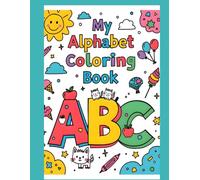 My ABC Coloring Book: Learn Letters A-Z with Fun Animals, Easy Drawings & Big Simple Designs for preschool Kids