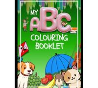My ABC Coloring Booklet: Learn the Alphabet Through Creative Coloring Activities and Picture Discovery