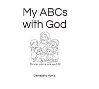 My ABCs with God: Christian coloring book ages 3-10