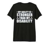 My Ability Is Stronger Than My Disability Camiseta Premium