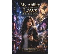 My Ability Is the Laws of the Real World: Volume One: 1