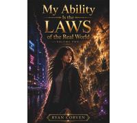MY ABILITY IS THE LAWS OF THE REAL WORLD: Volume Two