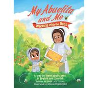 My Abuelita and Me Working with the Bees: A way to learn about bees in English and Spanish