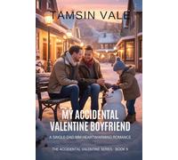 My Accidental Valentine Boyfriend: A Single-Dad MM Heartwarming Romance (The Accidental Valentine Series: A Contemporary MM Romantic Comedy)