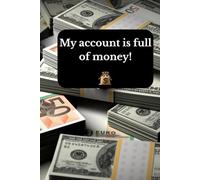 My account is full of money!: Positive Affirmation, Motivational and Inspirational Notebook