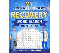 My ACL Knee Surgery Recovery Word Search Puzzle Book: Post Op ACL Surgery Recovery Gifts for Teens and Adults (100 Themed Puzzles) Hospital Activities ... x 11) Get Well Support Gifts for Patients
