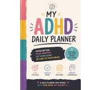 My ADHD Daily Planner: ADHD-Friendly Daily Planning for Focus, Productivity & Routine Building | 6 x 9 Inches | Undated Daily Pages | Prioritize Tasks, Manage Time & Reduce Overwhelm