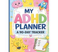My ADHD Planner: A 90-Day Focus and Productivity Tracker: Daily Planner and Organization Workbook to Build Focus, Track Habits, Manage Tasks, and Improve Productivity