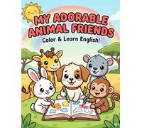 My Adorable Animal Friends: An Adorable Animal Coloring Book for Toddlers and Kids