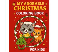 My Adorable Christmas Coloring Book: Cute and Fun Holiday Coloring Pages for Kids