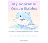 My Adorable Ocean Babies: Cute & Easy Coloring Book for Kids Ages 4-6 Sweet Ocean Friends to Color and Dream (My Adorable World)