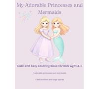 My Adorable Princesses and Mermaids: Cute and Easy Coloring Book for Kids Ages 4-6 (My Adorable World)