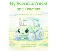 My Adorable Trucks and Tractors: Cute and Easy Coloring Pages for Kids Ages 4-6 Fun Farm and Construction Vehicles (My Adorable World)