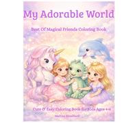 My Adorable World: Best Of Magical Friends Coloring Book for Kids Ages 4-6: Cute, Easy and Relaxing Designs Featuring Unicorns, Fairies, Dragons, Princesses and More