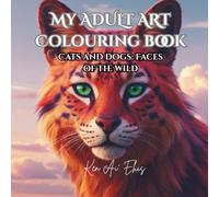 My Adult Art Colouring Book Cats and Dogs: Nature, Wildlife, Mindfulness