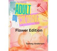 My Adult Coloring Book: Flower Edition
