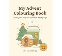 My Advent Colouring Book: Gentle Christmas Fun for Little Hands (UK Edition): A cosy holiday colouring and activity book for toddlers and preschoolers ... Advent gift for the run-up to Christmas!