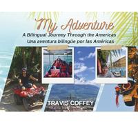 My Adventure: A Bilingual Journey Through the Americas Una aventura bilingüe por las Américas