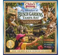 My Adventure at Busch Gardens Tampa Bay: Discovering Amazing Animals from Around the World (Chloe's Adventures)