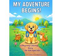 My Adventure Begins!: A Rhyming Coloring Story For Kids Ages 4-8