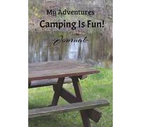 My Adventure "Camping is Fun": Get excited about your next camping trip! This "100 Pages Blank Lined Journal" is perfect to write down your fun activities. There is so much to do while camping.