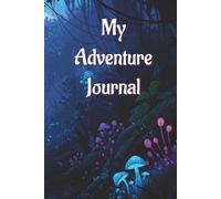 My Adventure Journal - 100 Pages - Hardcover - Travel Journaling - Wholesome - Mushroom Forest Design - Camping - Fun