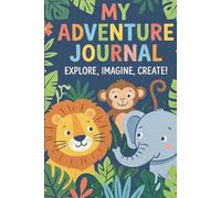 My Adventure Journal: Kids Blank Nature & Explorer Notebook for Boys & Girls | 150-Page Outdoor Writing, Drawing & Doodling Journal for Camping, ... Cute Jungle Animal | Blank Notebook