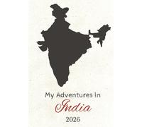 My Adventures in India 2026: Travel Journal | HARD COVER | +100 pages 6x9 inches | Journal for Trips, Memories, and Explorations