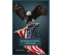 My Adventures in Service to My Country