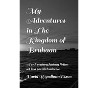 My Adventures in The Kingdom of Bruhaan: A 17th century fantasy fiction set in a parallel universe
