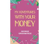 My Adventures with Your Money