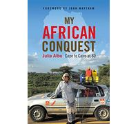 MY AFRICAN CONQUEST: Cape to Cairo at 80
