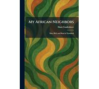 My African Neighbors: Man, Bird, and Beast in Nyasaland