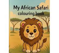 My African Safari coloring book: An Exciting Safari Adventure for children Ages 3-6 (My Colouring Adventures)