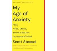My Age of Anxiety: Fear, Hope, Dread, and the Search for Peace of Mind