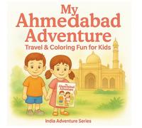 My Ahmedabad Adventure Travel and Coloring Fun for Kids: A Fun Travel & Coloring Journey Through Ahmedabad’s Culture, History, and Heritage for Kids! ... Adventure: Travel & Coloring Series for Kids)
