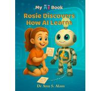 My AI Book: Rosie Discovers How AI Learns (Artificial Intelligence (AI) for Young Kids)