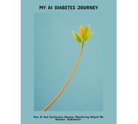 My Ai Diabetes Journey: How Ai And Continuous Glucose Monitoring Helped Me Become ‘Undiabetic’